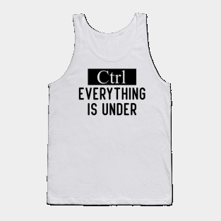 Everything is under control Ctrl Tank Top